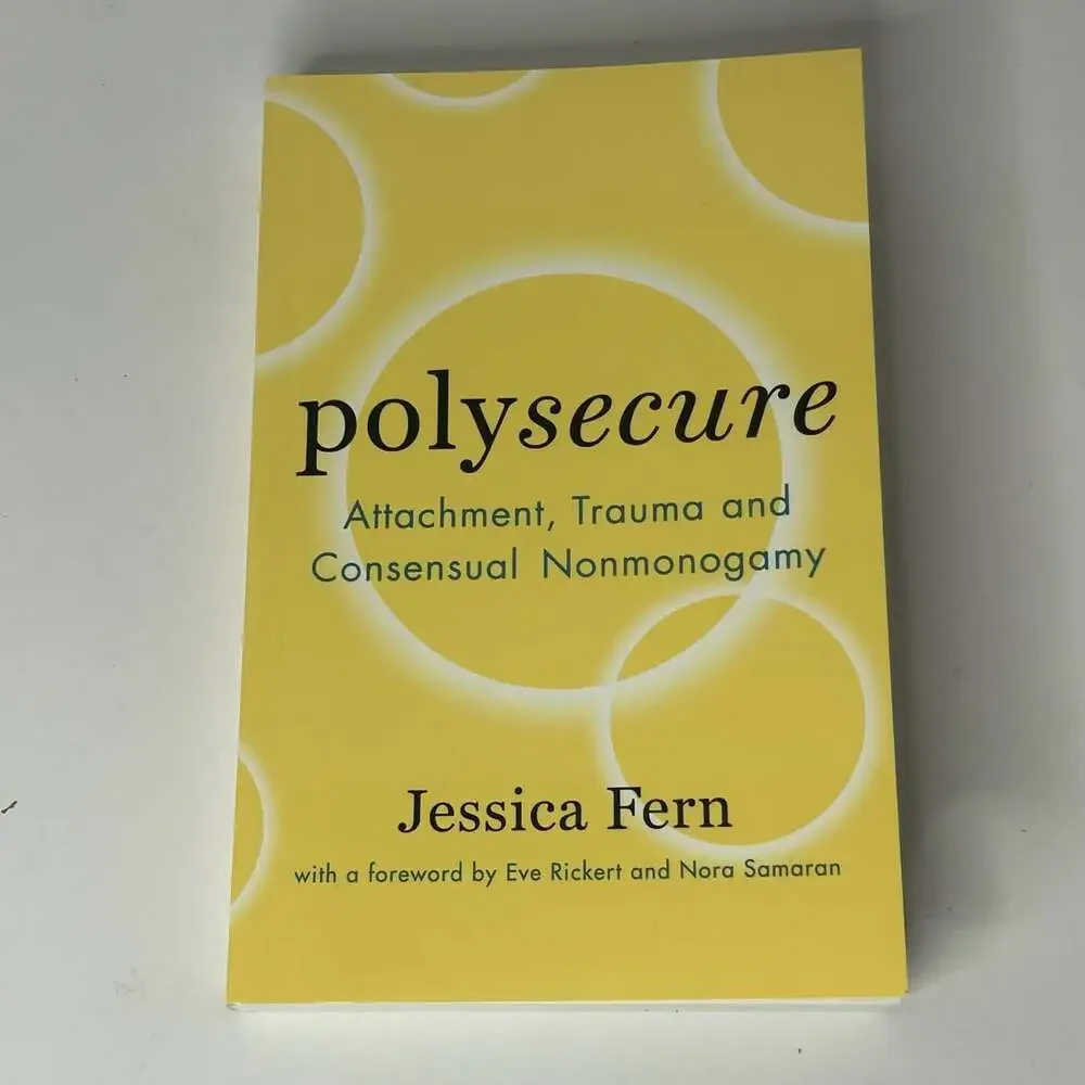 Polysecure: Attachment, Trauma and Consensual Nonmonogamy Paperback Book